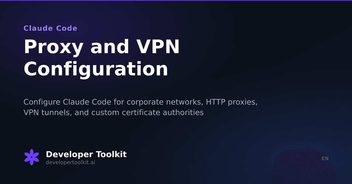Proxy and VPN Configuration | Developer Toolkit