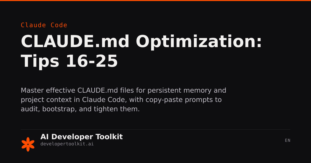 CLAUDE.md Optimization: Tips 16-25 | Developer Toolkit