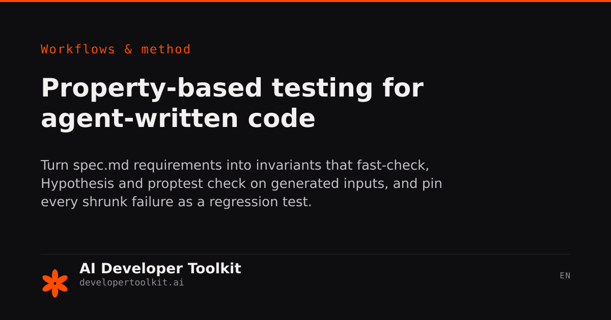 Project Workflow Overview Property-based testing for agent-written code | AI Developer Toolkit