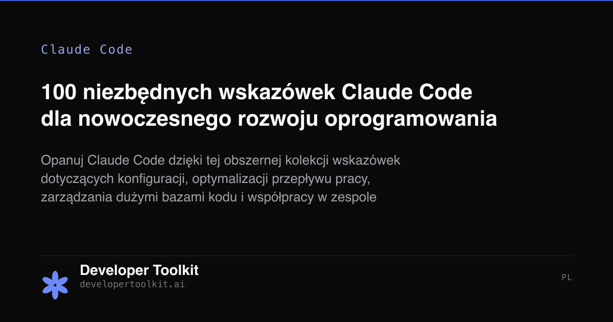 100 niezbędnych wskazówek Claude Code dla nowoczesnego rozwoju ...